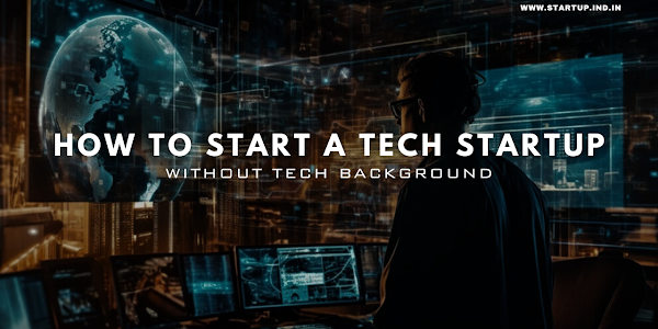 How to Start a Tech Startup without Tech Background | Non-Technical With No-Experience in 2024